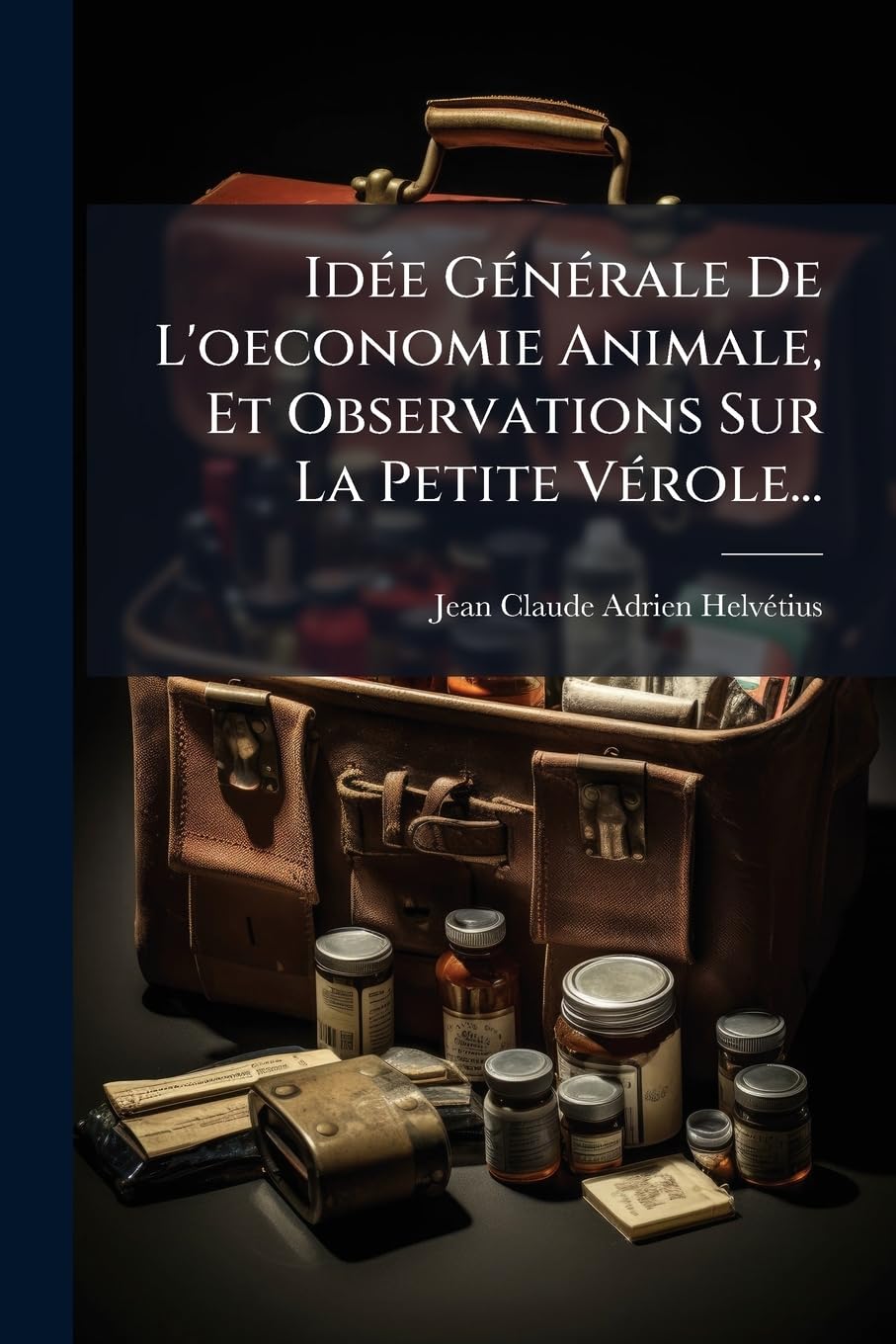 Idée Générale De L'oeconomie Animale, Et Observations Sur La Petite Vérole... book