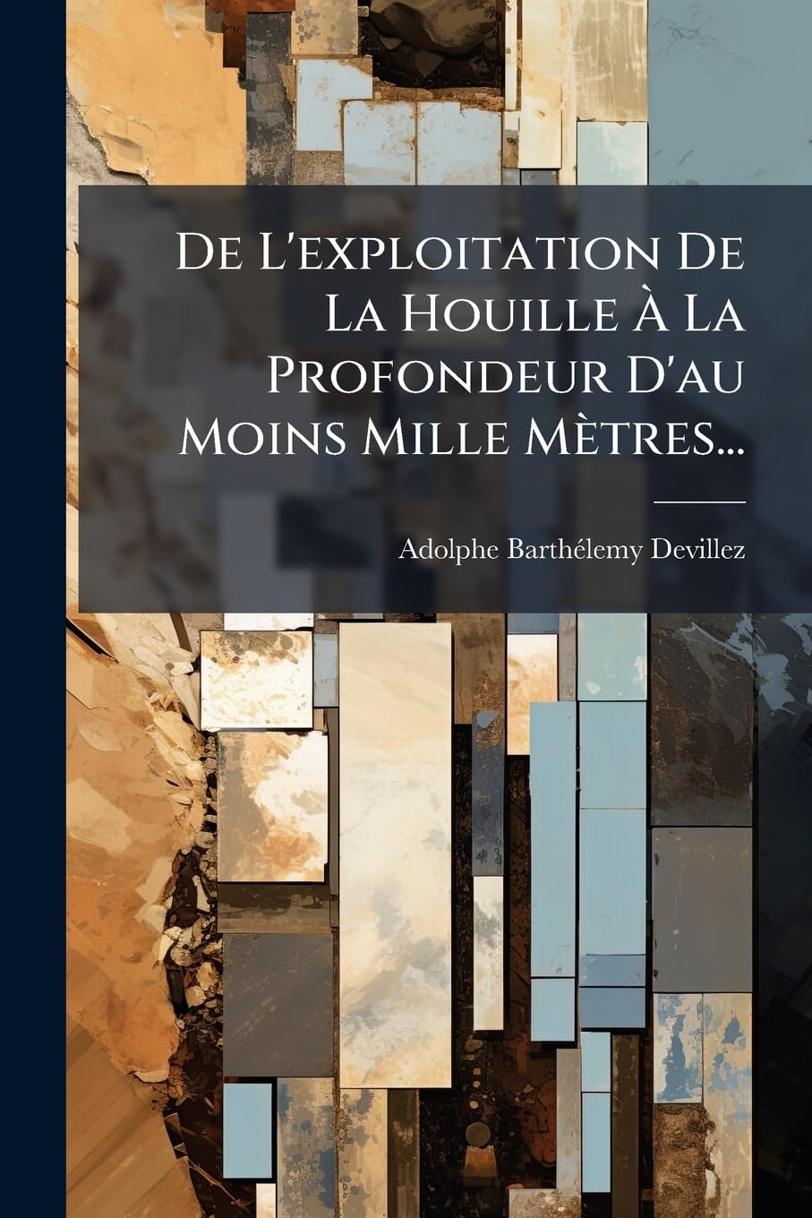 De L'exploitation De La Houille À La Profondeur D'au Moins Mille Mètres... book