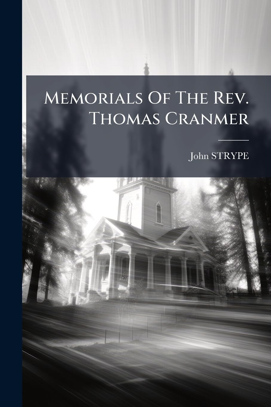 Memorials Of The Rev. Thomas Cranmer Politics & History