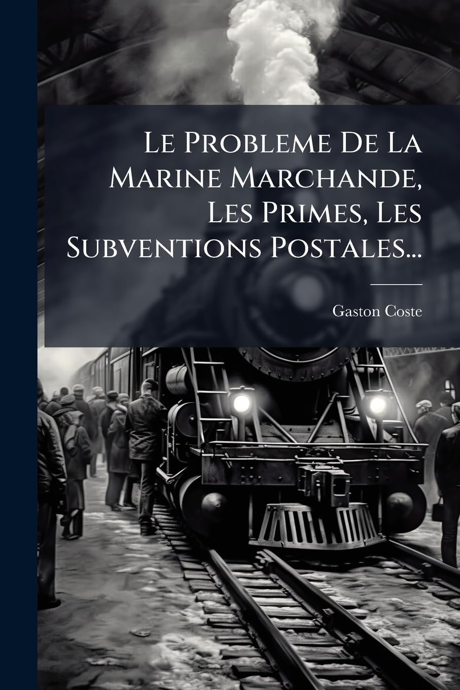 Le Probleme De La Marine Marchande, Les Primes, Les Subventions Postales... book