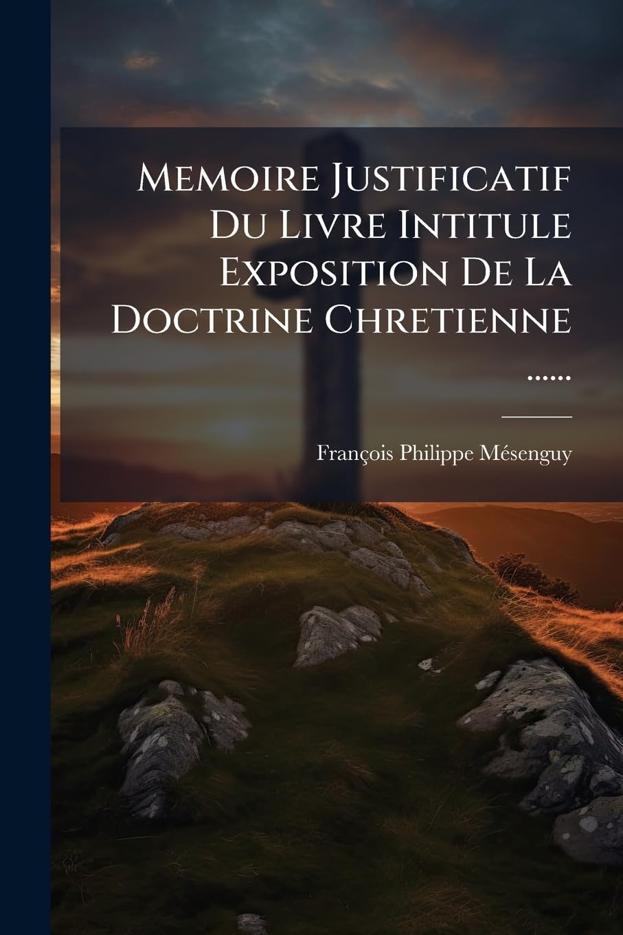Memoire Justificatif Du Livre Intitule Exposition De La Doctrine Chretienne ...... book