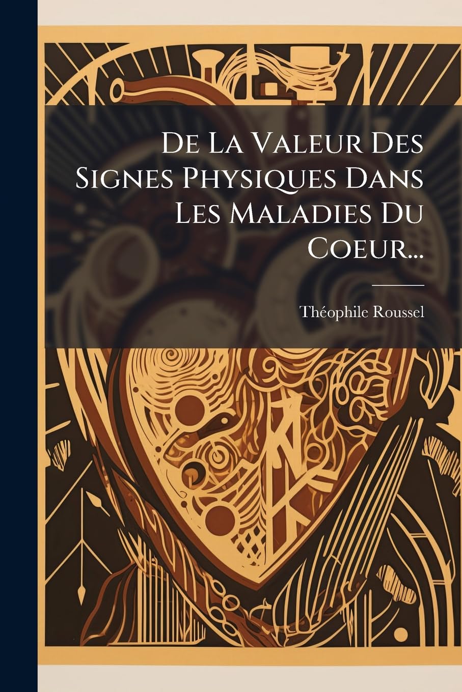 De La Valeur Des Signes Physiques Dans Les Maladies Du Coeur... book