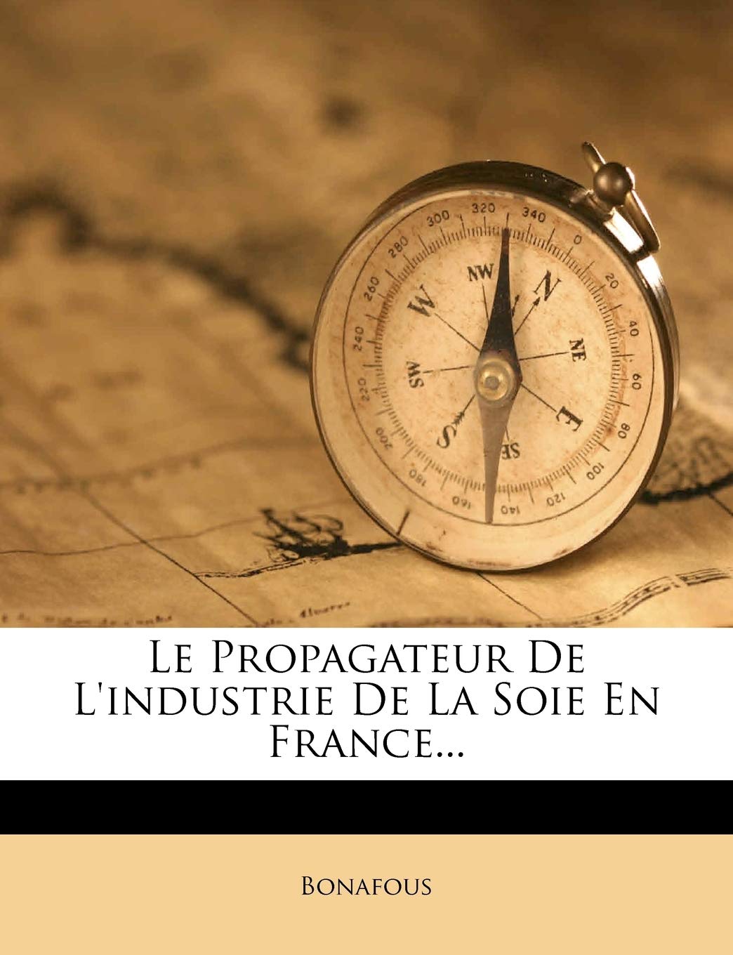 Le Propagateur de l'Industrie de la Soie En France... book