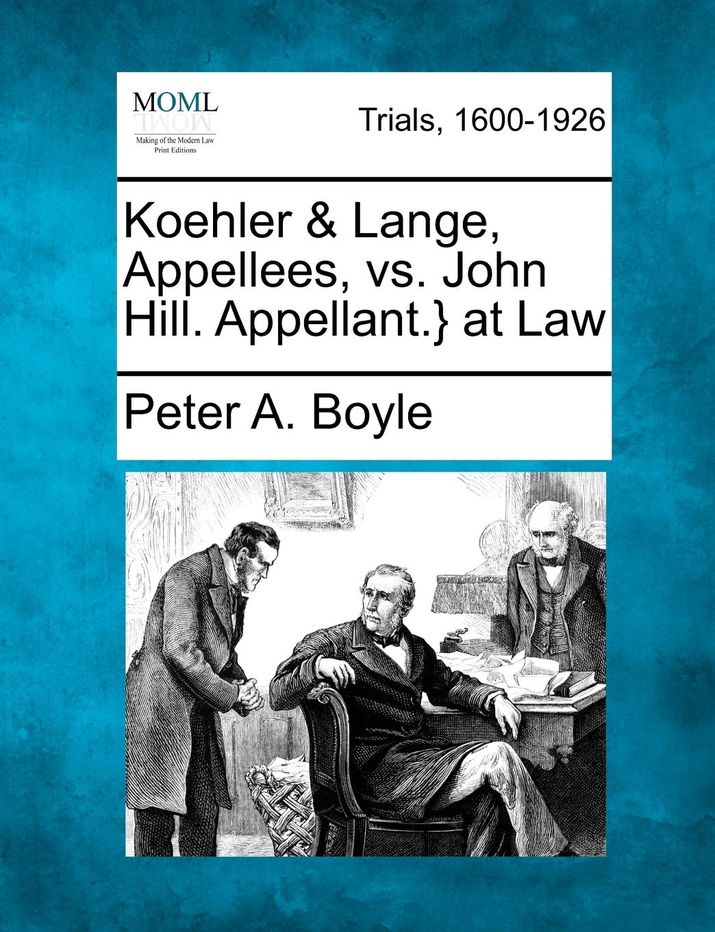 Koehler & Lange, Appellees, vs. John Hill. Appellant.} at Law Law