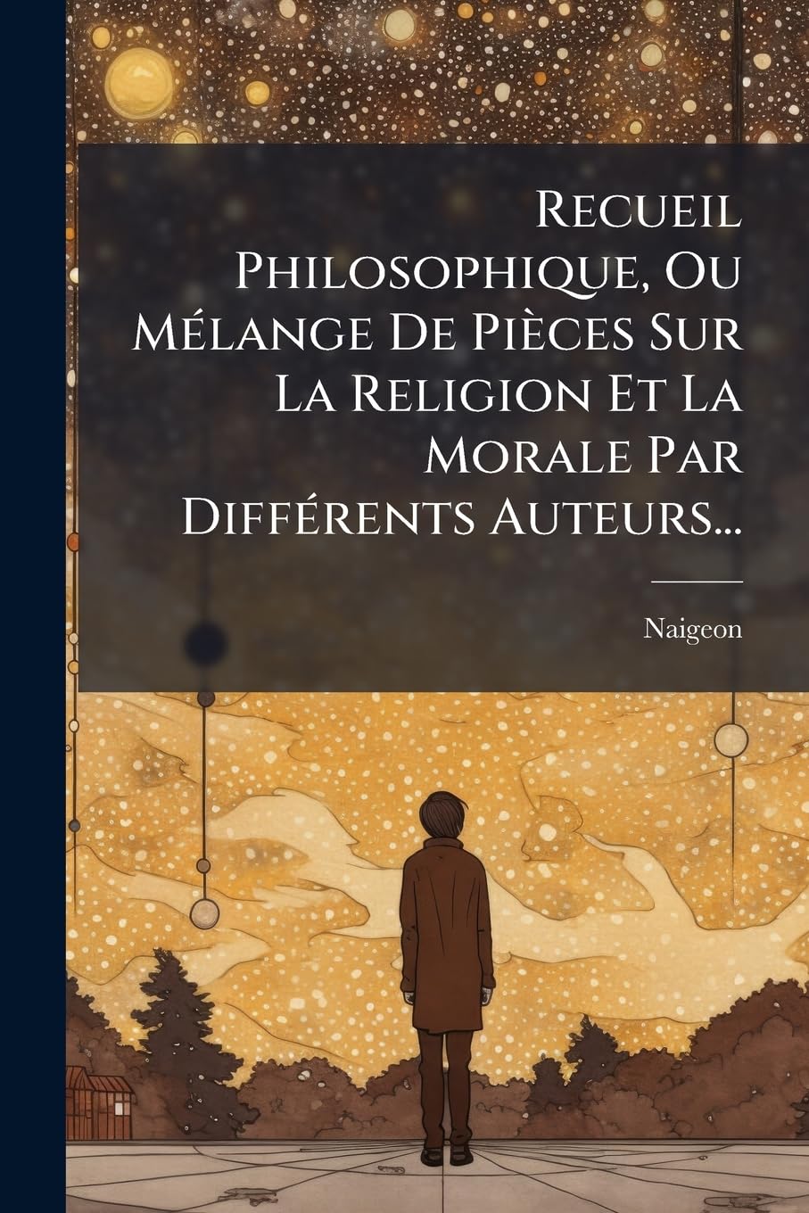 Recueil Philosophique, Ou Mélange De Pièces Sur La Religion Et La Morale Par Différents Auteurs... book
