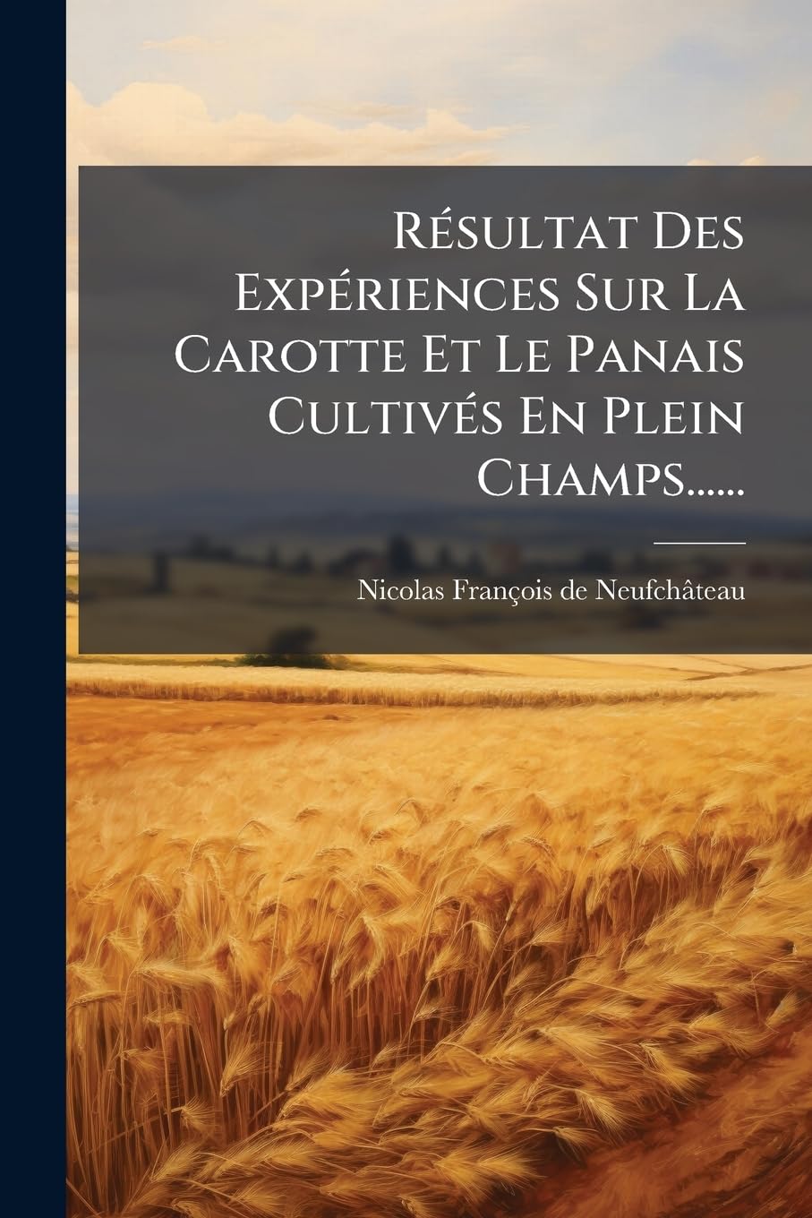 Résultat Des Expériences Sur La Carotte Et Le Panais Cultivés En Plein Champs...... book