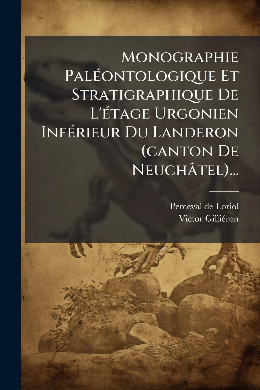 Monographie Paléontologique Et Stratigraphique De L'étage Urgonien Inférieur Du Landeron (canton De Neuchâtel)... book