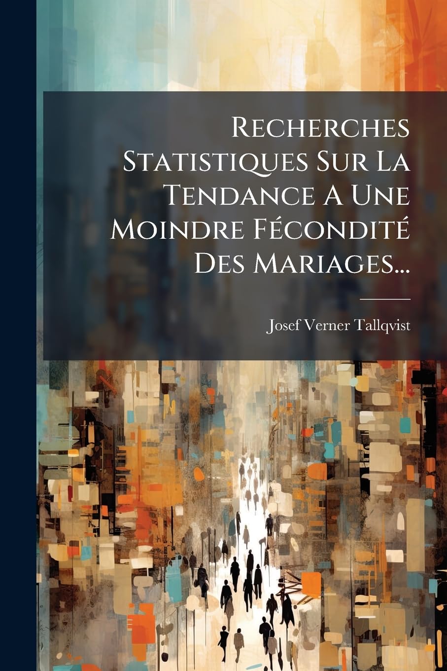 Recherches Statistiques Sur La Tendance A Une Moindre Fécondité Des Mariages... book