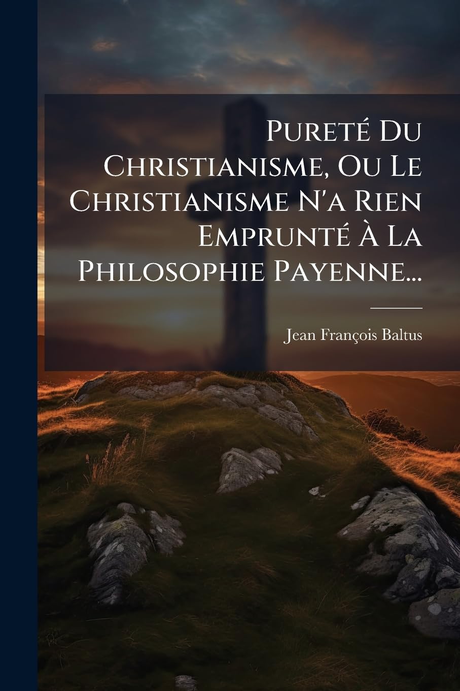 Pureté Du Christianisme, Ou Le Christianisme N'a Rien Emprunté À La Philosophie Payenne... book