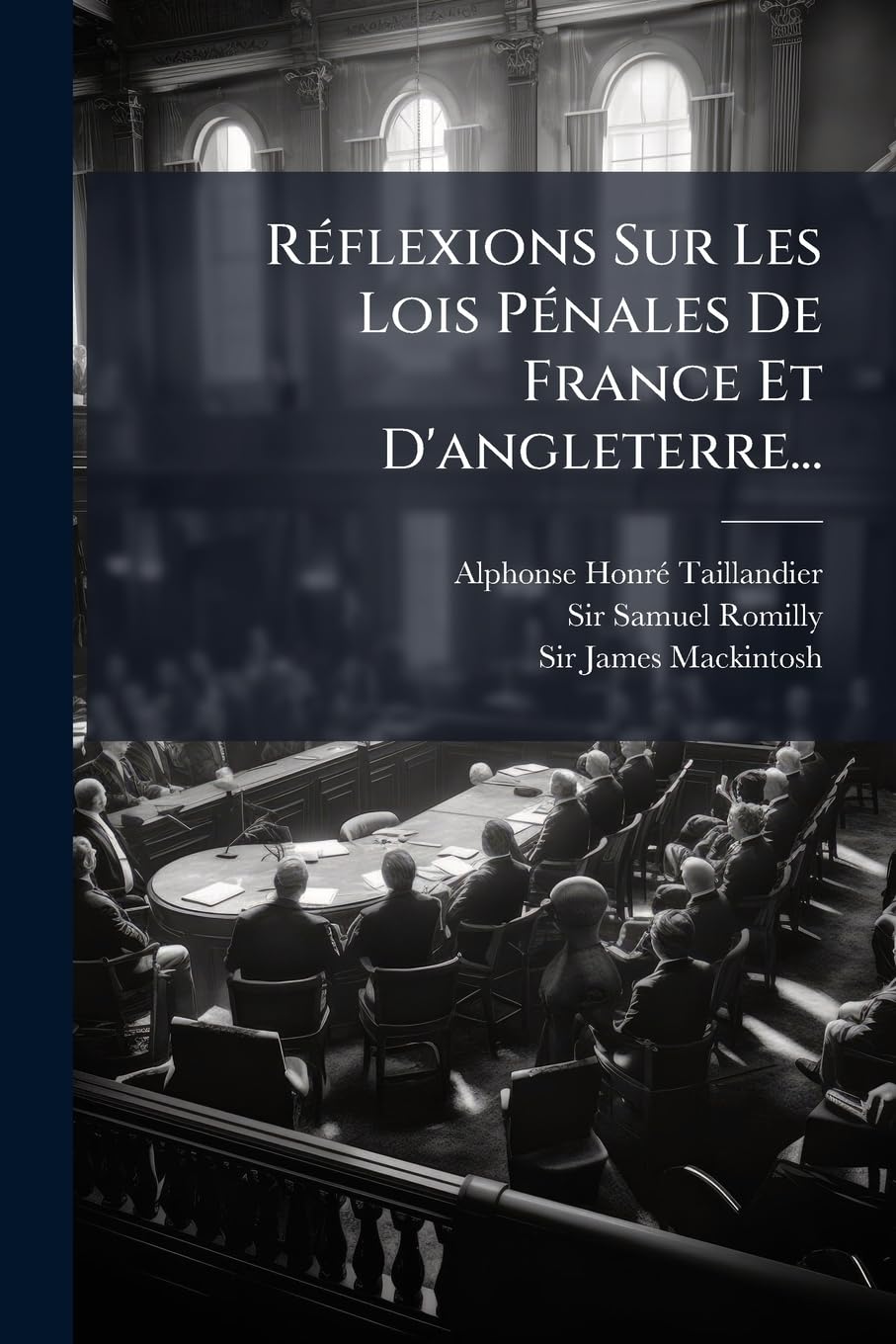 Réflexions Sur Les Lois Pénales De France Et D'angleterre... book
