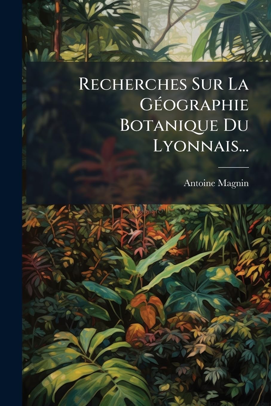 Recherches Sur La Géographie Botanique Du Lyonnais... book