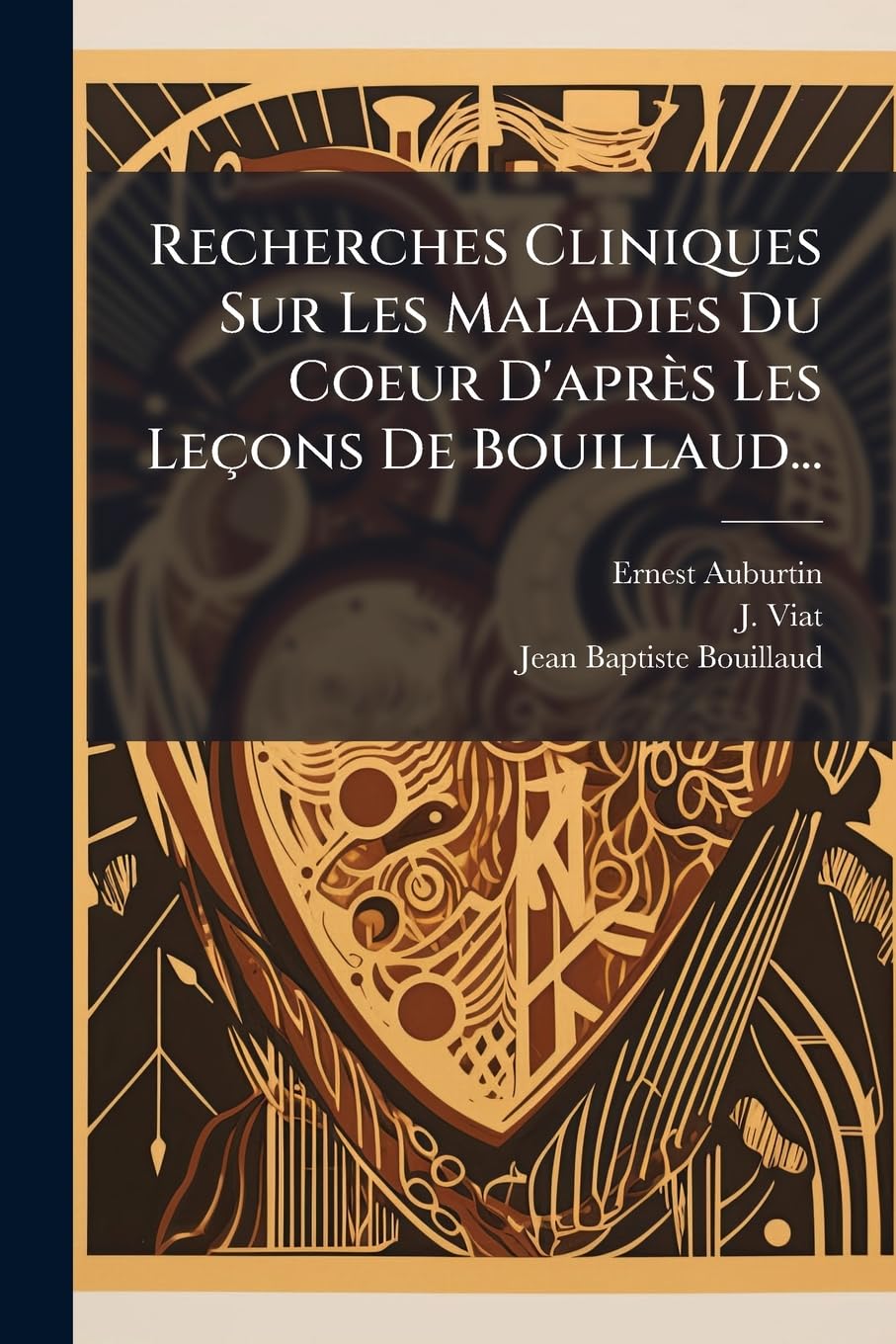 Recherches Cliniques Sur Les Maladies Du Coeur D'après Les Leçons De Bouillaud... book
