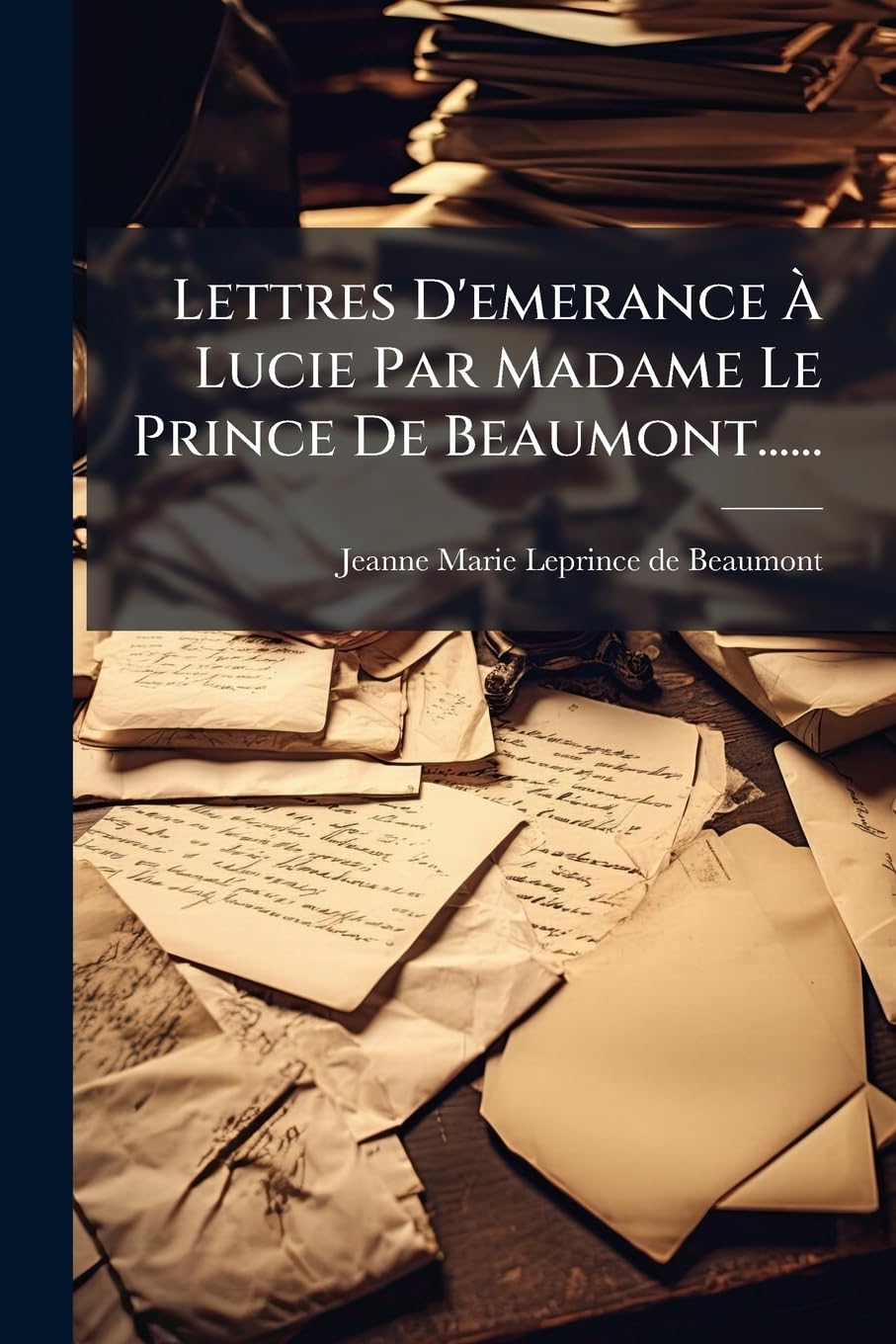Lettres D'emerance À Lucie Par Madame Le Prince De Beaumont...... book