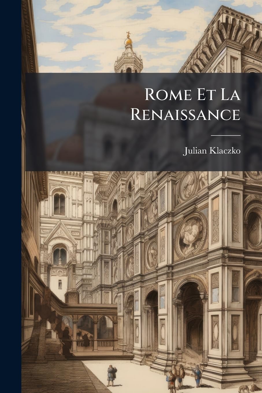 Rome Et La Renaissance: -- Essais Et Esquisses -- Jules Ii... book