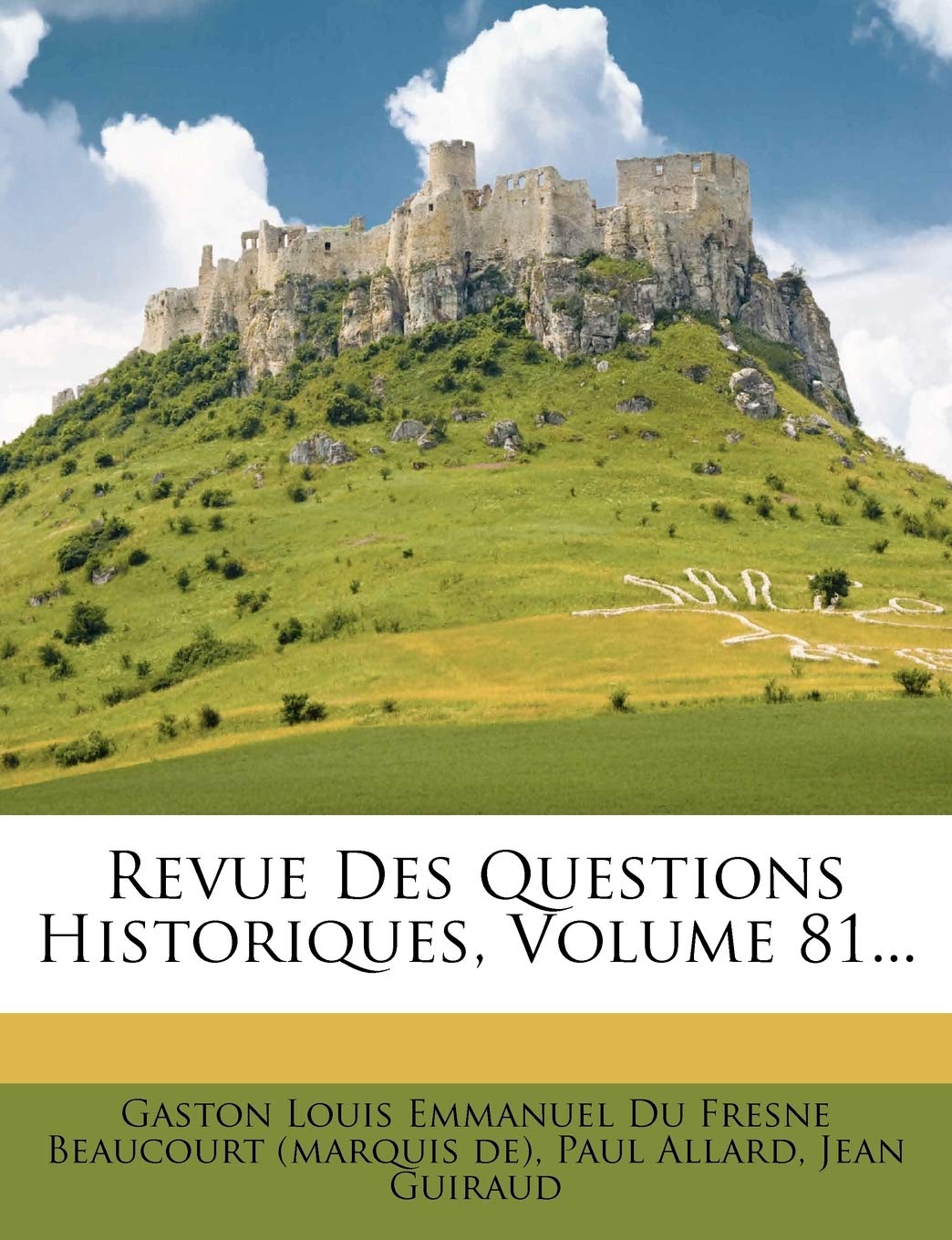 Revue Des Questions Historiques, Volume 81... book