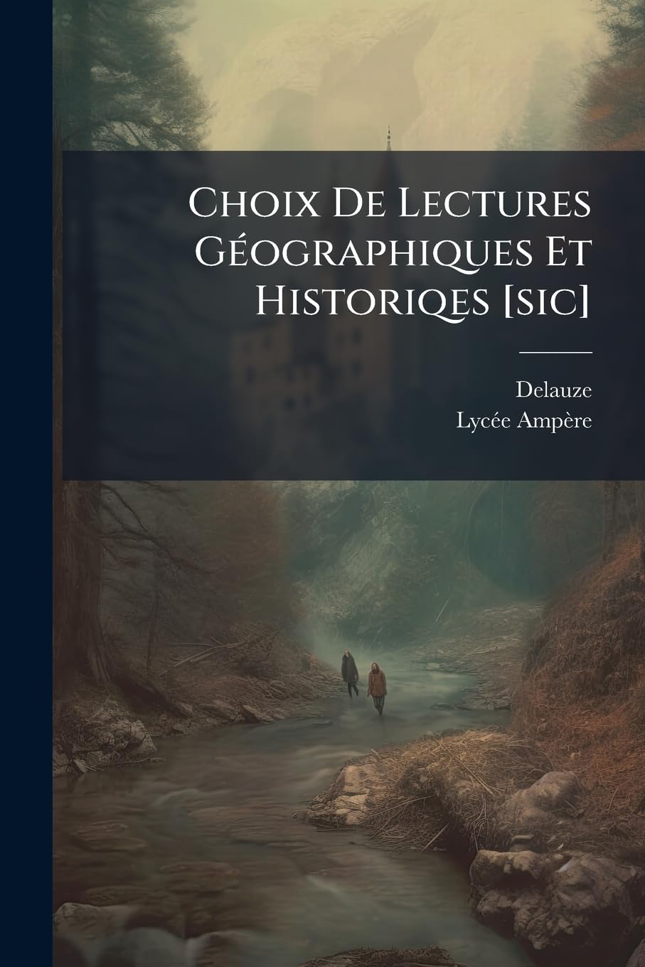 Choix De Lectures Géographiques Et Historiqes : Représentées Dans L'ordre Qui A Paru Le Plus Propre À Faciliter L'étude De La Géographie De ... Précédé D'un Abrégé De Géographie... book