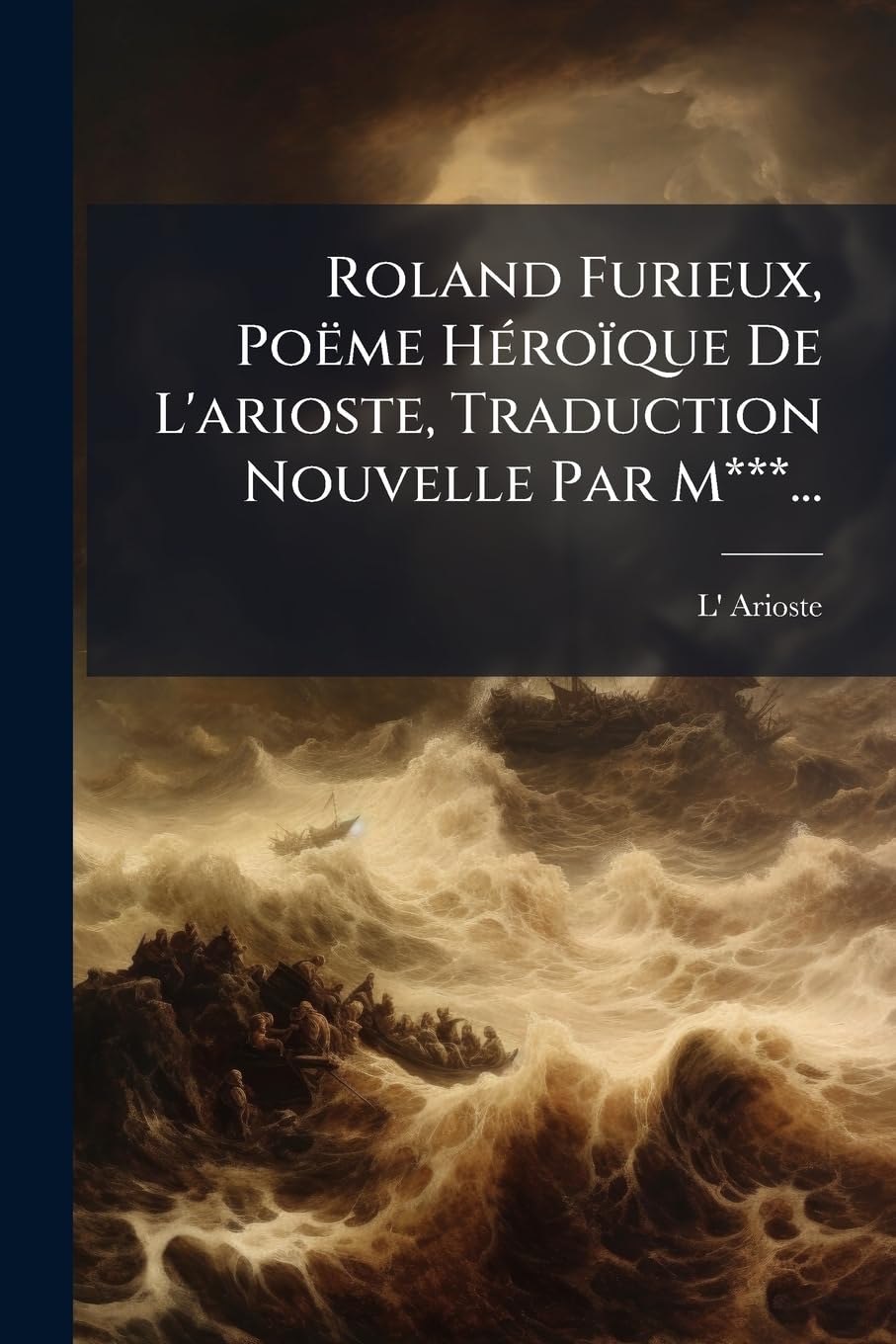 Roland Furieux, Poëme Héroïque De L'arioste, Traduction Nouvelle Par M***... book