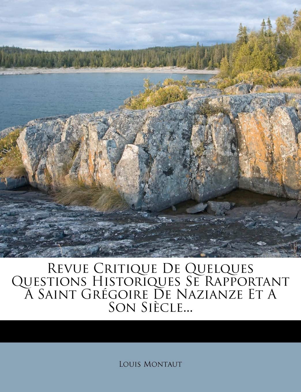 Revue Critique de Quelques Questions Historiques Se Rapportant a Saint Grgoire de Nazianze Et a Son Sicle... book