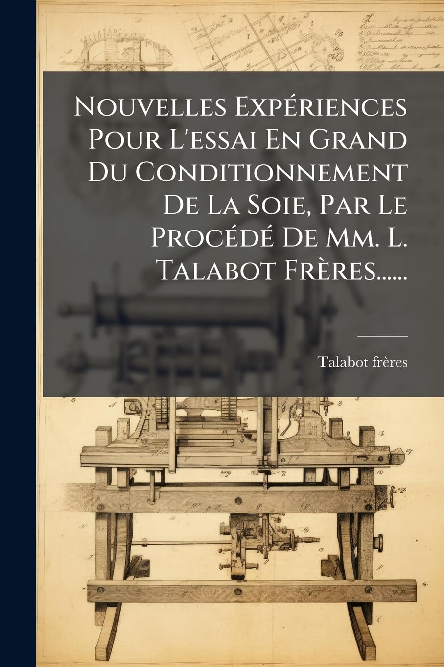 Nouvelles Expériences Pour L'essai En Grand Du Conditionnement De La Soie, Par Le Procédé De Mm. L. Talabot Frères...... book