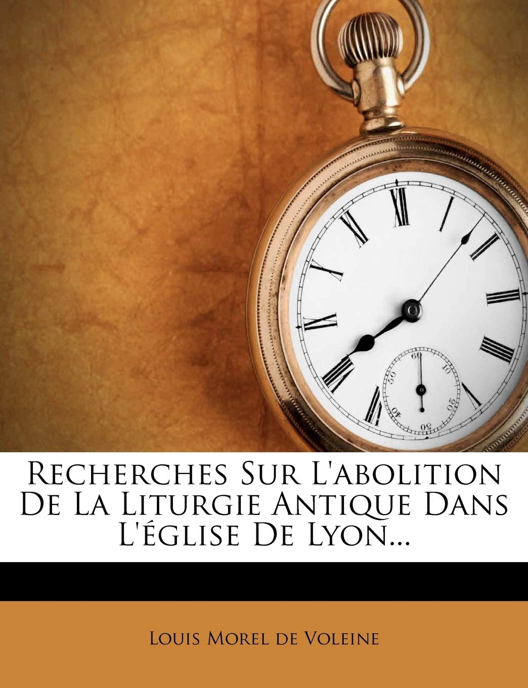 Recherches Sur L'abolition De La Liturgie Antique Dans L'église De Lyon... book