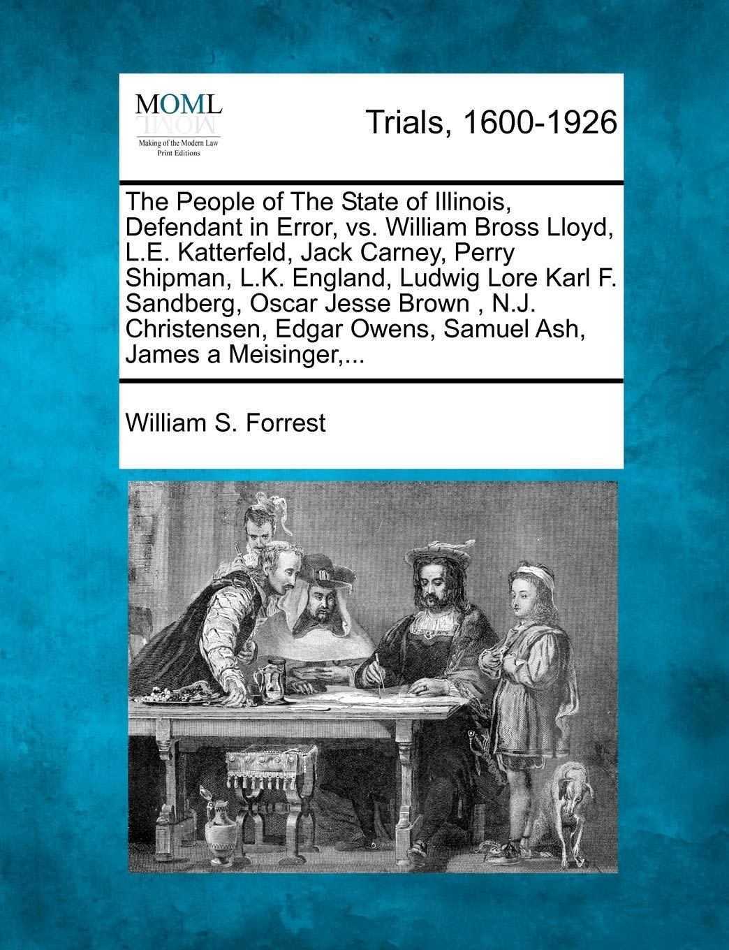 The People of the State of Illinois, Defendant in Error, vs. William Bross Lloyd, L.E. Katterfeld, Jack Carney, Perry Shipman, L.K. England, Ludwig ... Owens, Samuel Ash, James a Meisinger, ... Law