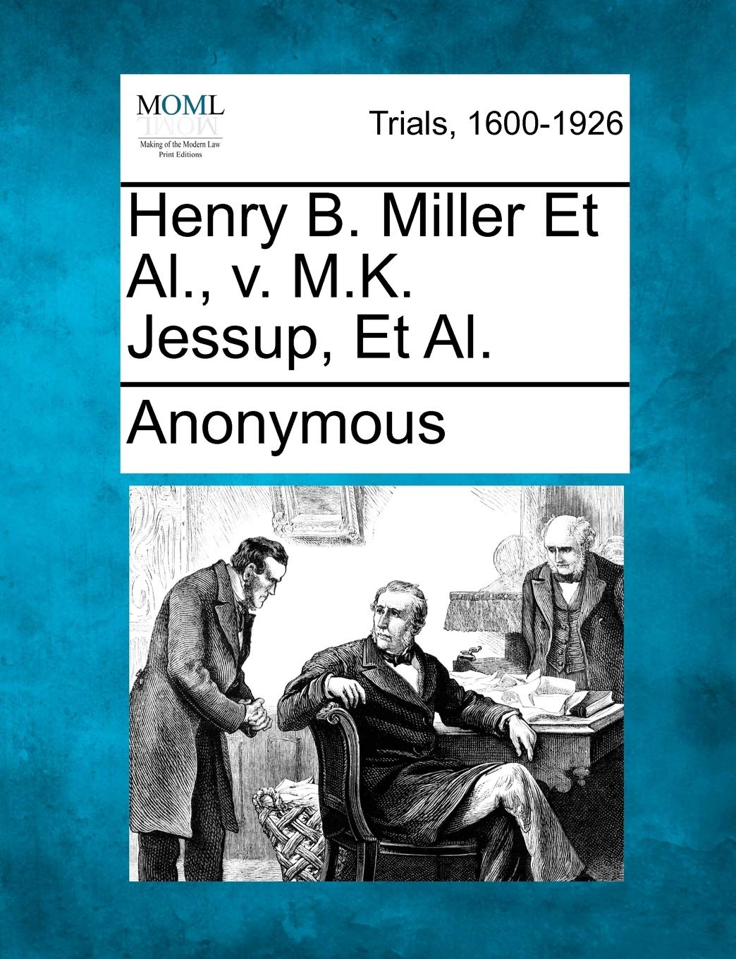 Henry B. Miller et al., V. M.K. Jessup, et al. Law