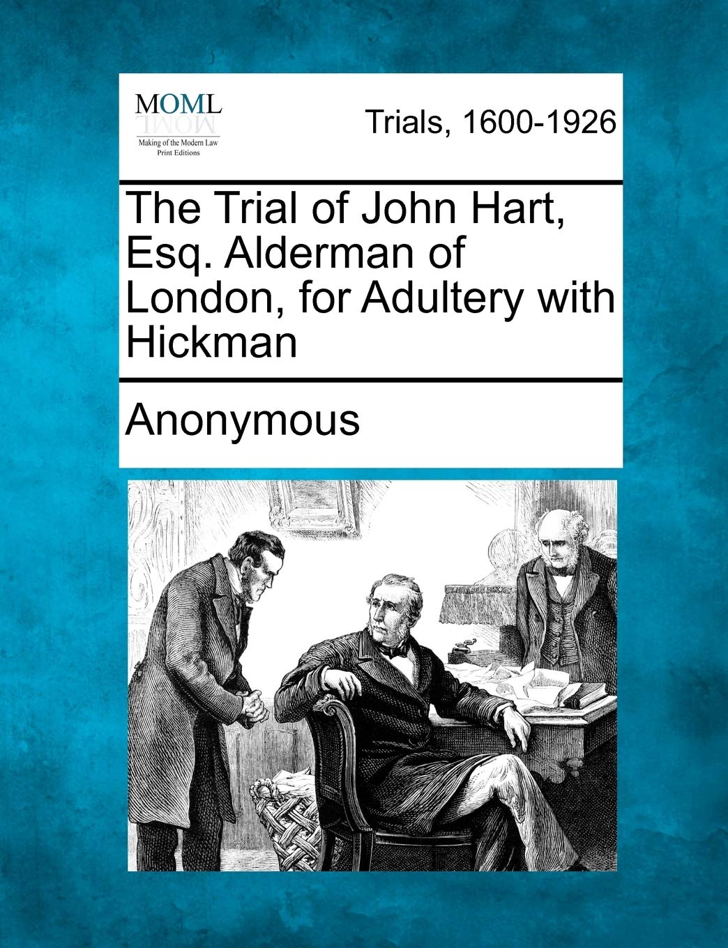 The Trial of John Hart, Esq. Alderman of London, for Adultery with Hickman Law