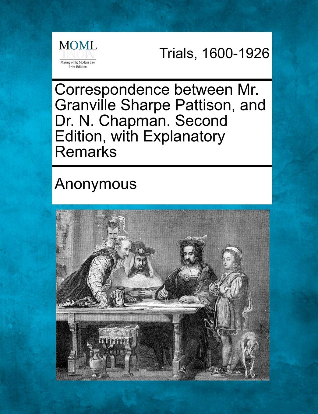 Correspondence Between Mr. Granville Sharpe Pattison, and Dr. N. Chapman. Second Edition, with Explanatory Remarks Law