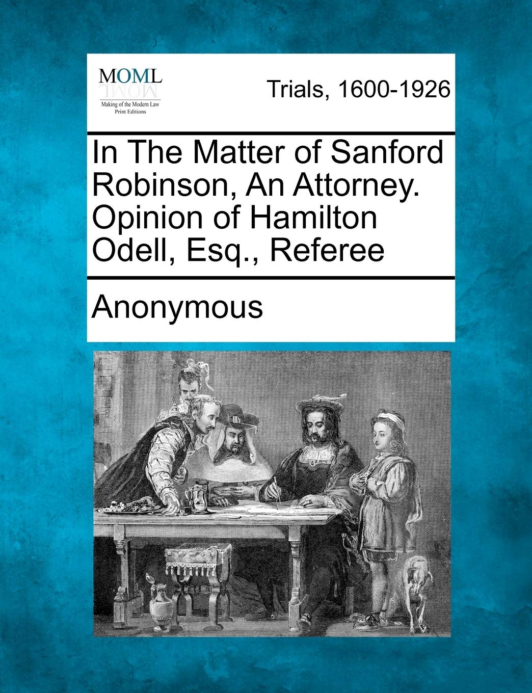 In the Matter of Sanford Robinson, an Attorney. Opinion of Hamilton Odell, Esq., Referee Law