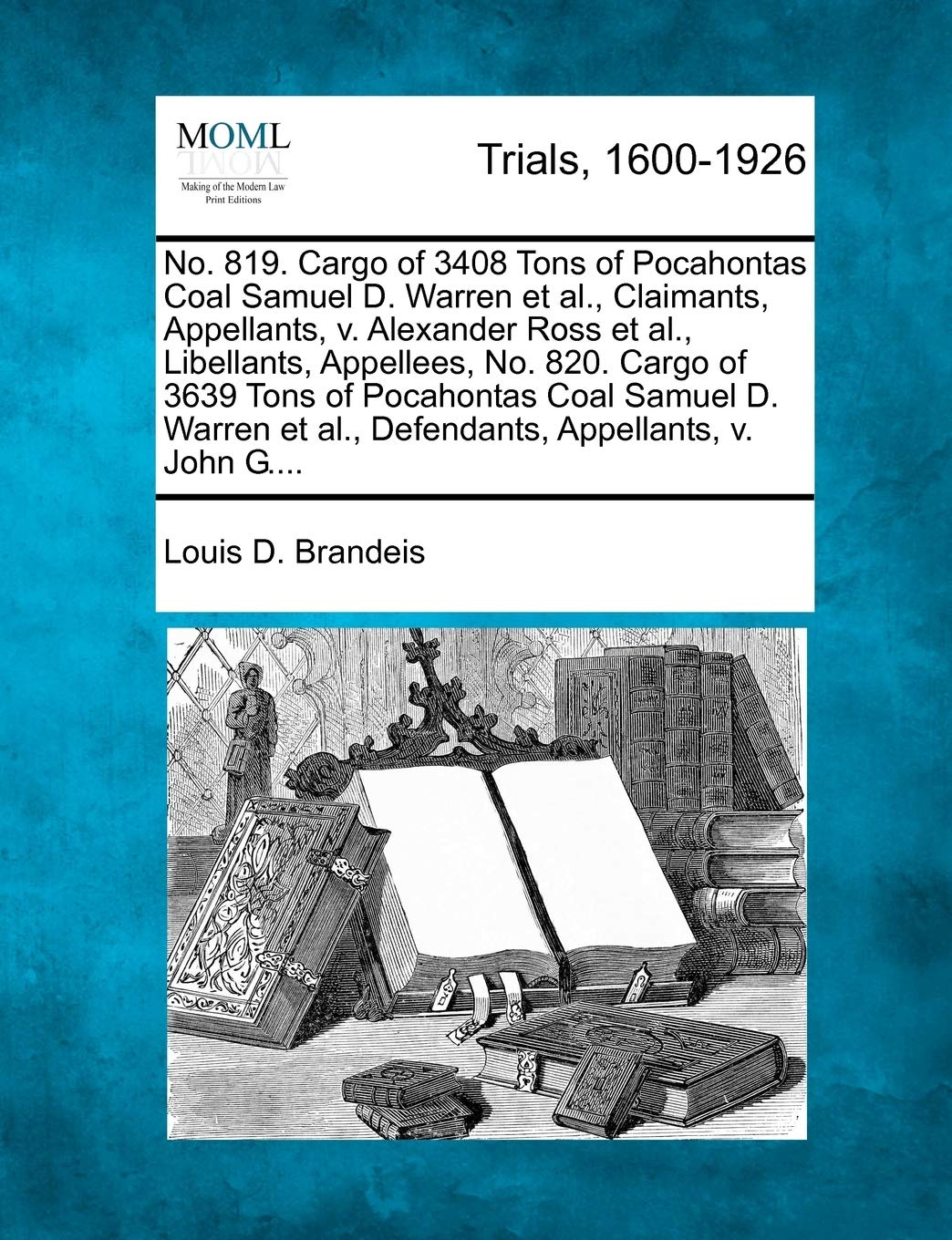 No. 819. Cargo of 3408 Tons of Pocahontas Coal Samuel D. Warren et al., Claimants, Appellants, V. Alexander Ross et al., Libellants, Appellees, No. ... et al., Defendants, Appellants, V. John G.... Law