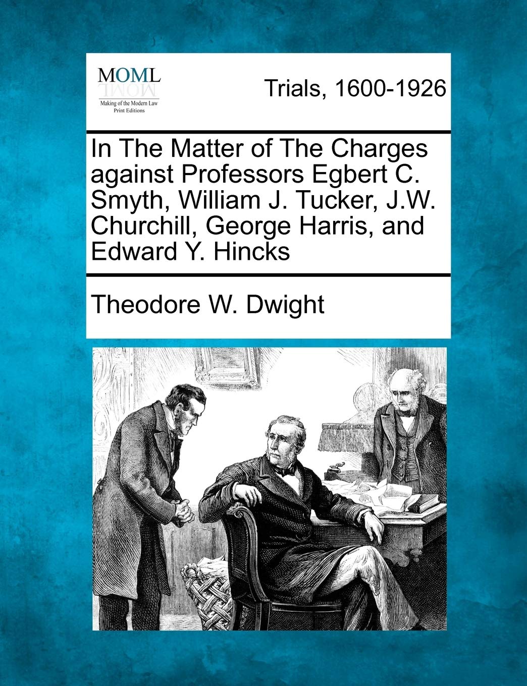 In the Matter of the Charges Against Professors Egbert C. Smyth, William J. Tucker, J.W. Churchill, George Harris, and Edward Y. Hincks Law
