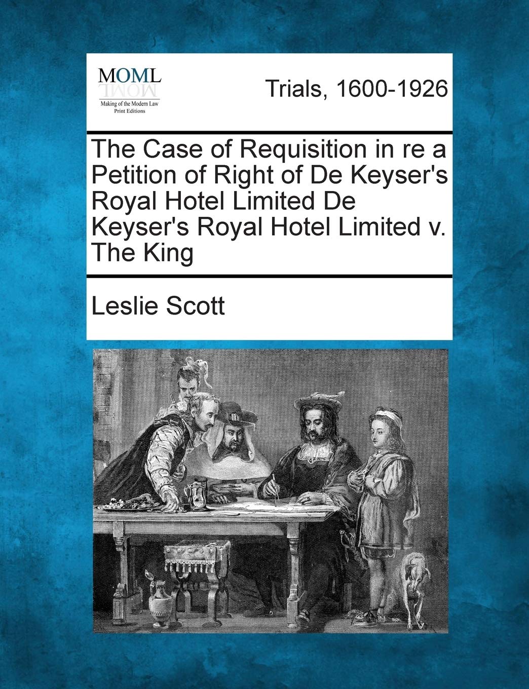 The Case of Requisition in Re a Petition of Right of de Keyser's Royal Hotel Limited de Keyser's Royal Hotel Limited V. the King Law
