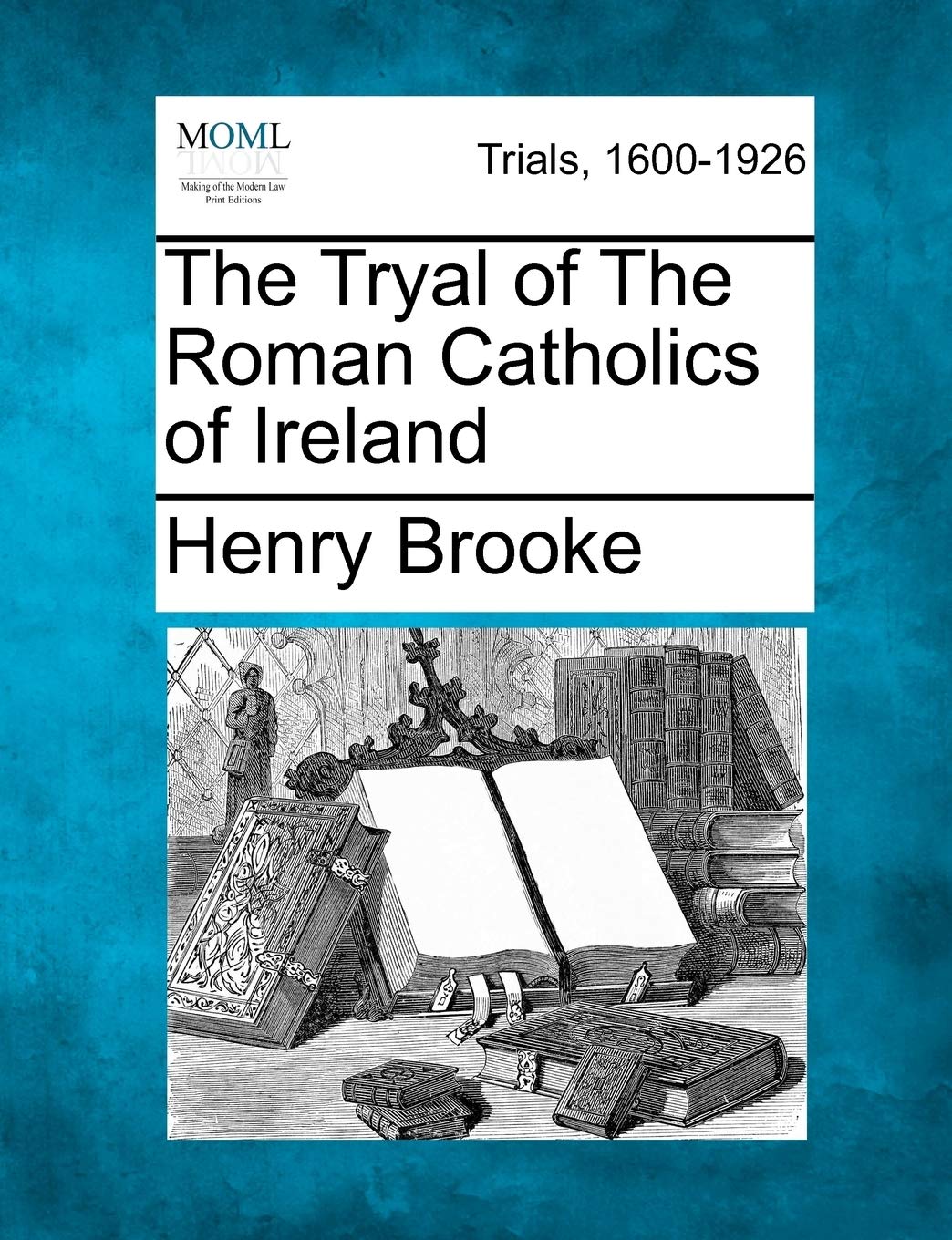 The Tryal of the Roman Catholics of Ireland Law