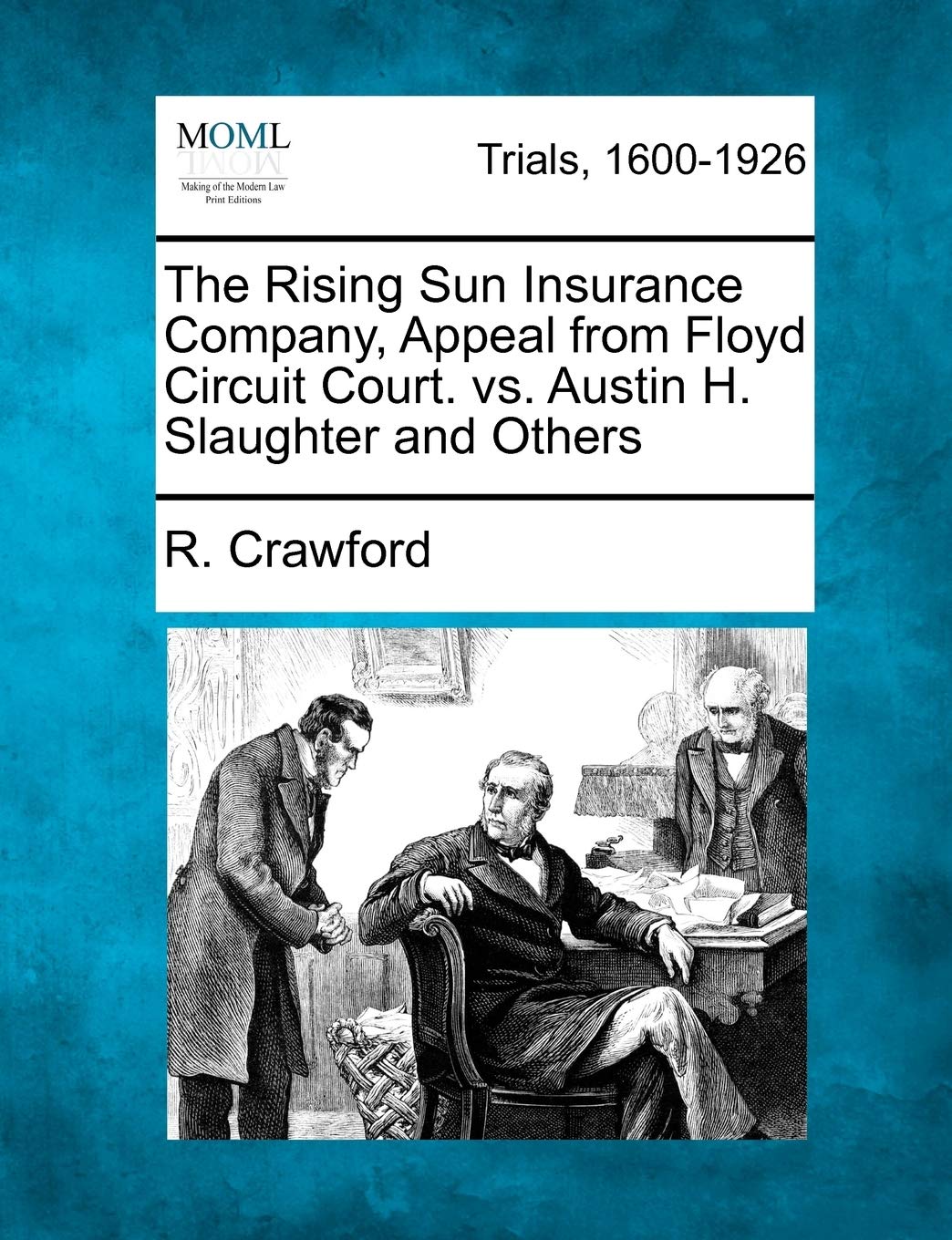 The Rising Sun Insurance Company, Appeal from Floyd Circuit Court. vs. Austin H. Slaughter and Others Law