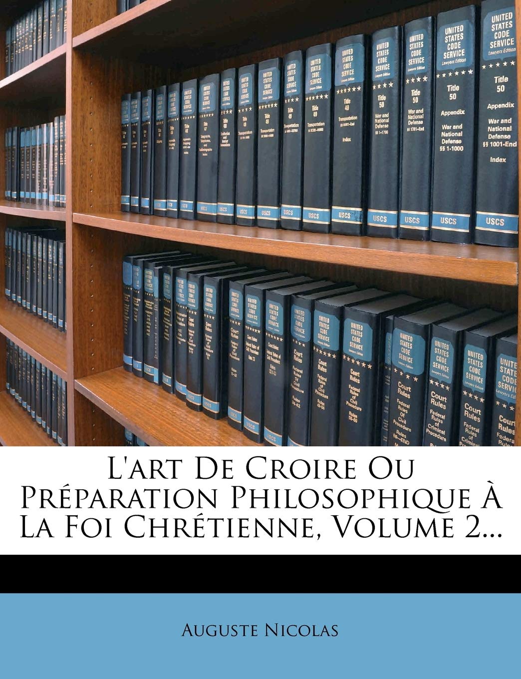 L'Art de Croire Ou Préparation Philosophique À La Foi Chrétienne, Volume 2... book
