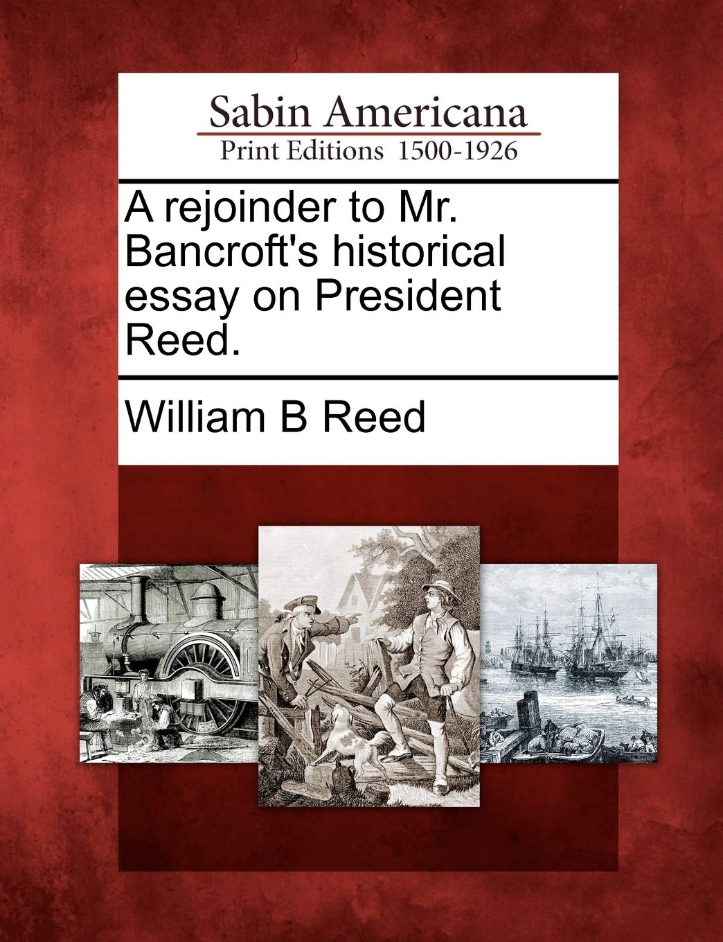 A Rejoinder to Mr. Bancroft's Historical Essay on President Reed. Social Sciences