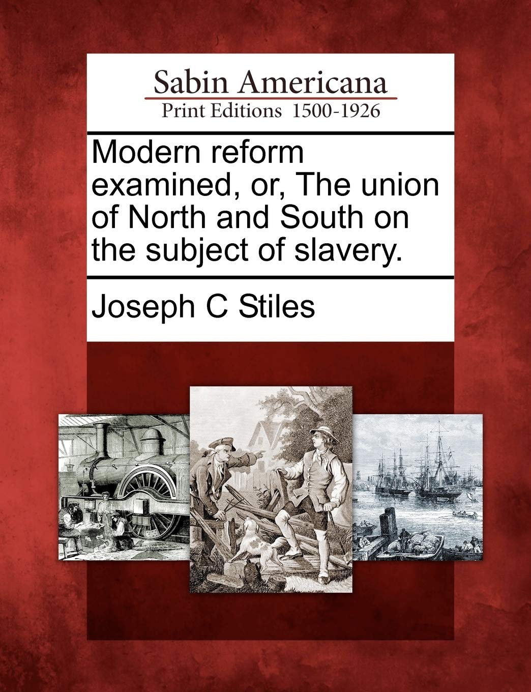 Modern Reform Examined, Or, the Union of North and South on the Subject of Slavery. Social Sciences