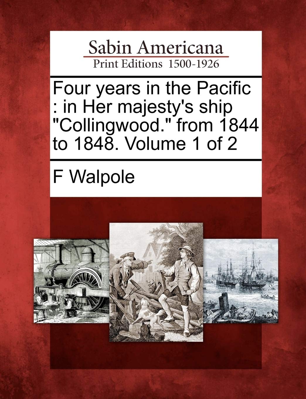 Four Years in the Pacific: In Her Majesty's Ship "Collingwood." from 1844 to 1848. Volume 1 of 2 Social Sciences