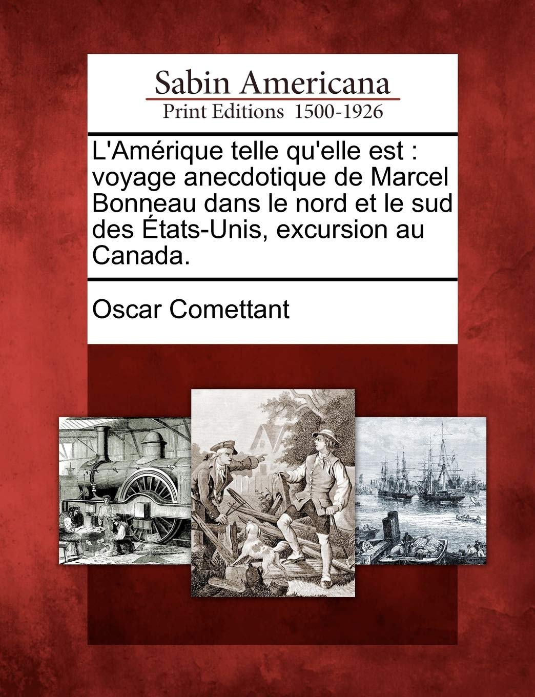L'Am Rique Telle Qu'elle Est: Voyage Anecdotique de Marcel Bonneau Dans Le Nord Et Le Sud Des Tats-Unis, Excursion Au Canada. book