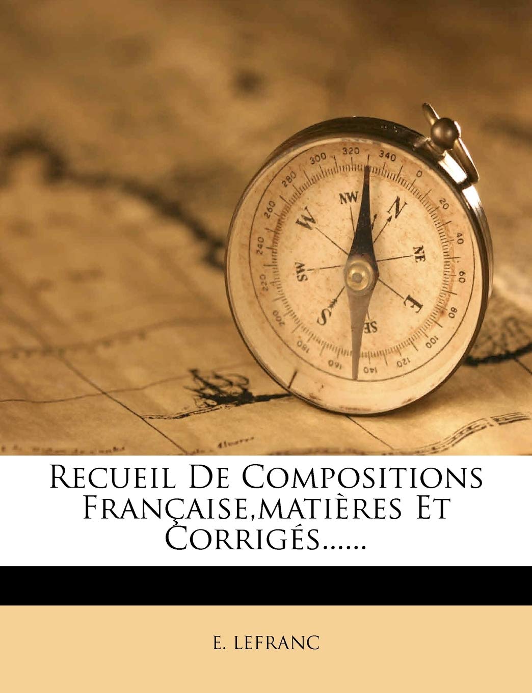 Recueil De Compositions Française, matières Et Corrigés...... book