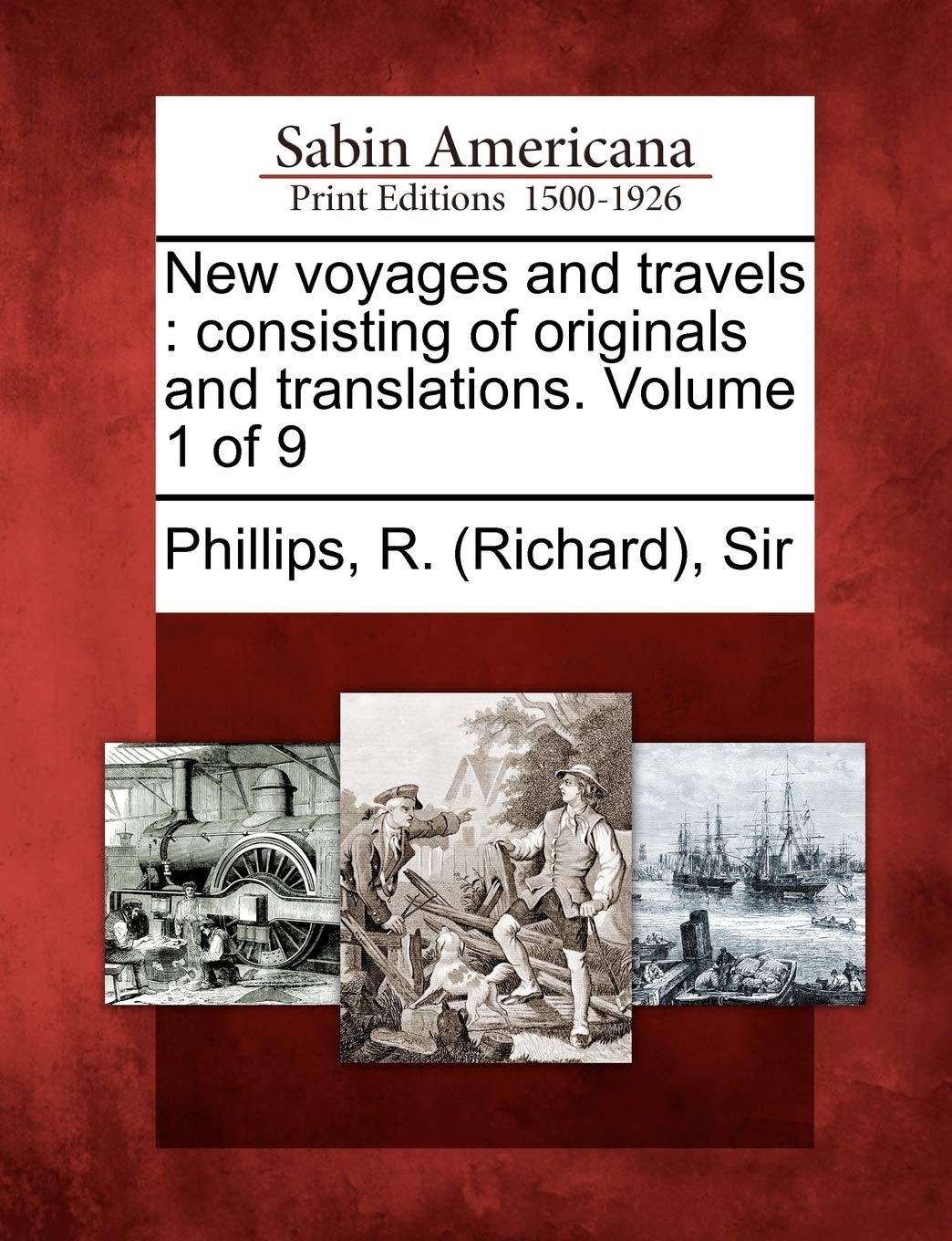 New Voyages and Travels: Consisting of Originals and Translations. Volume 1 of 9 Social Sciences