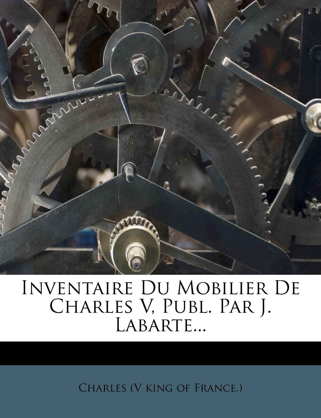 Inventaire Du Mobilier De Charles V, Publ. Par J. Labarte... book
