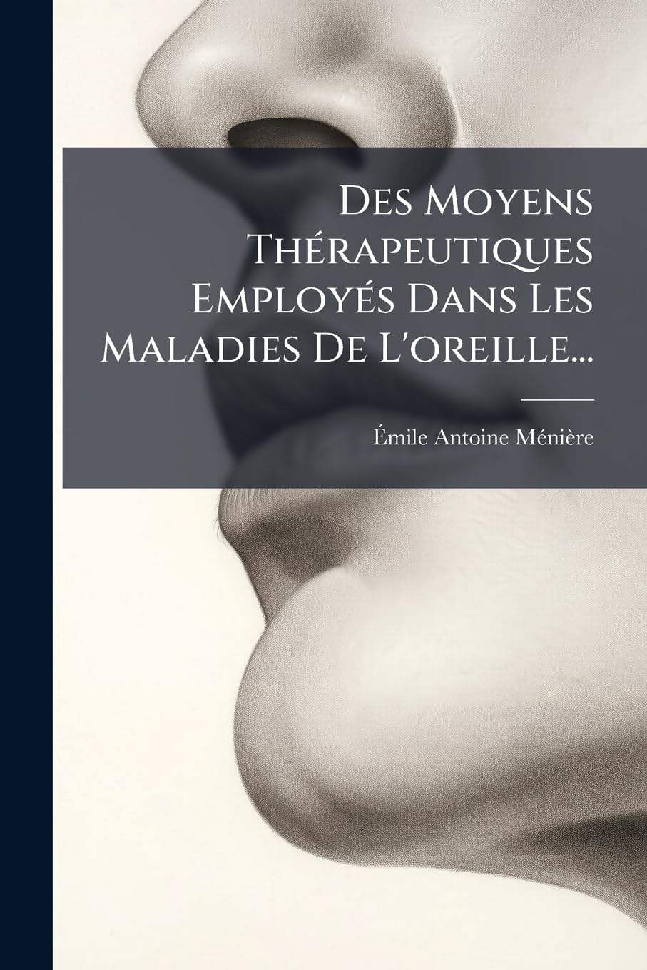 Des Moyens Thérapeutiques Employés Dans Les Maladies De L'oreille... book