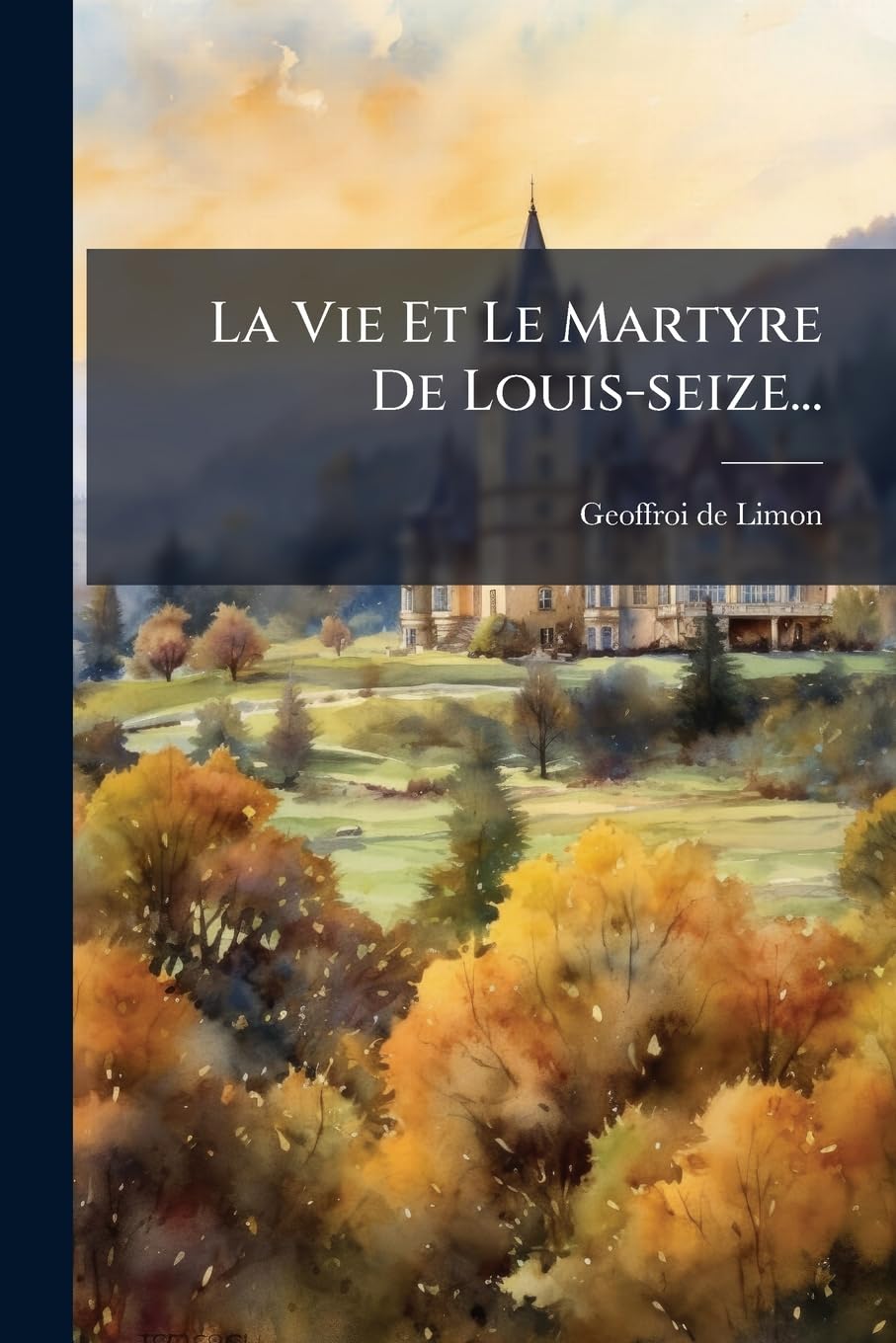 La Vie Et Le Martyre De Louis-seize... book