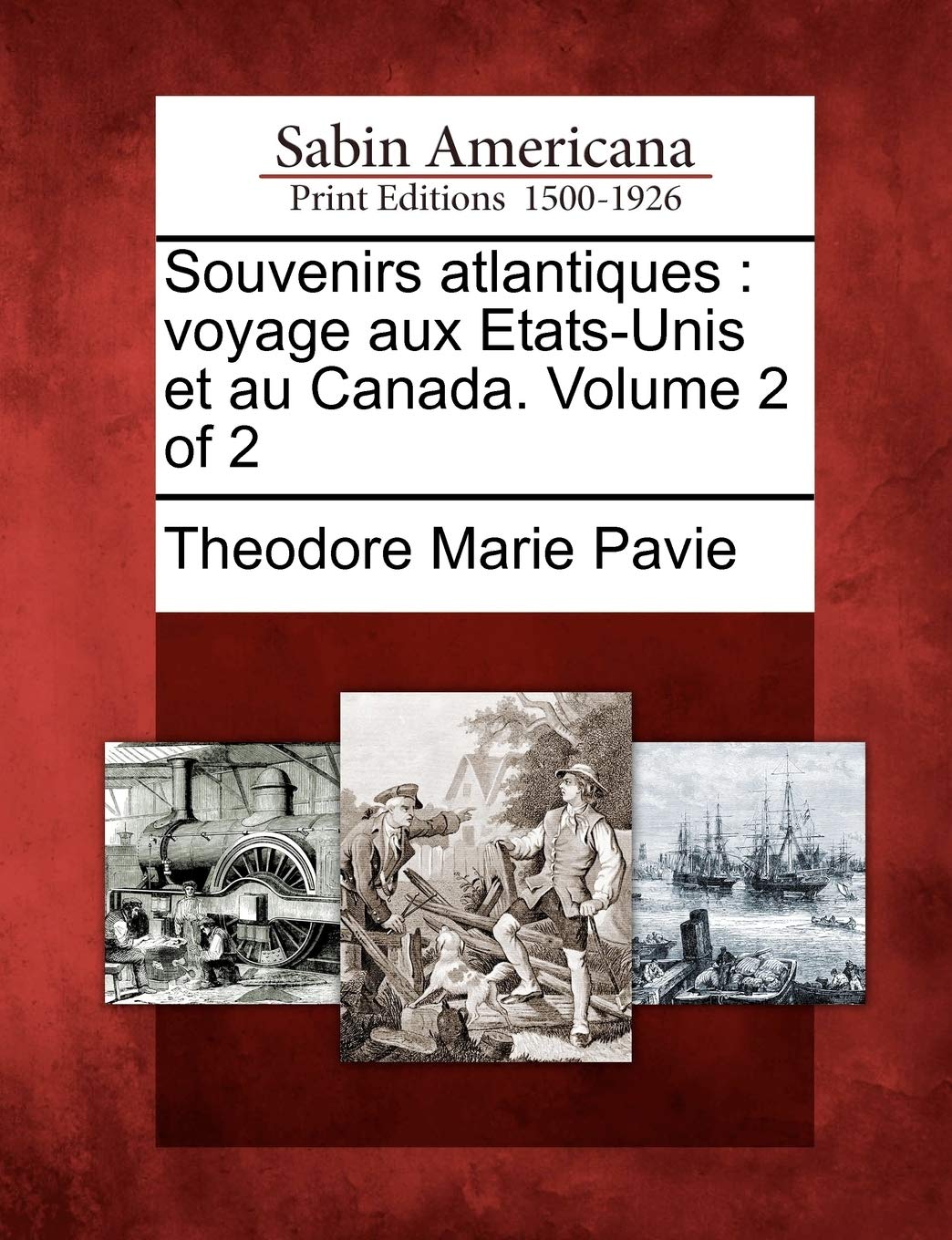 Souvenirs Atlantiques: Voyage Aux Etats-Unis Et Au Canada. Volume 2 of 2 book