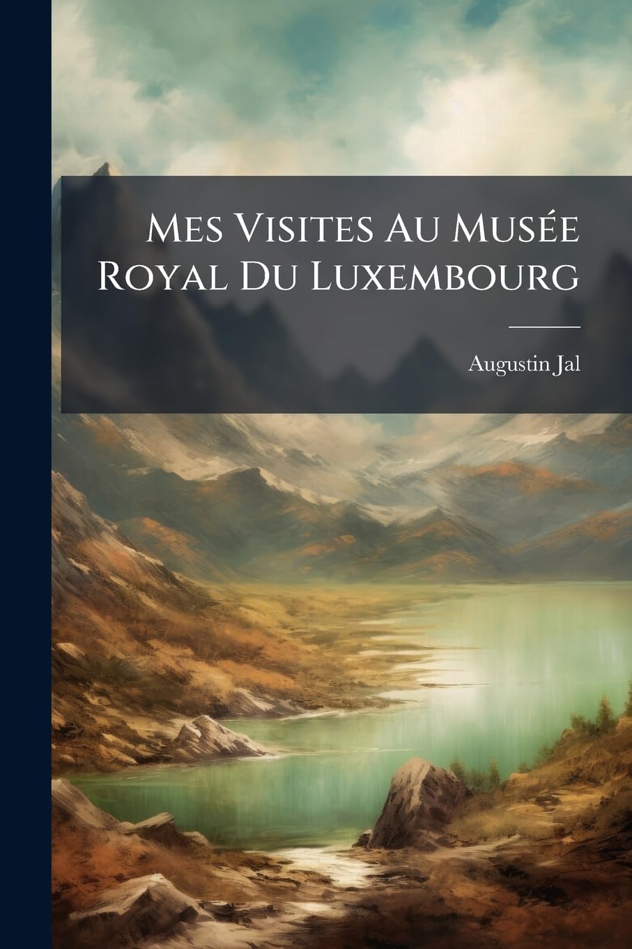 Mes Visites Au Musée Royal Du Luxembourg: Ou, Coup-d'oeil Critique De La Galerie Des Peintres Vivans... book