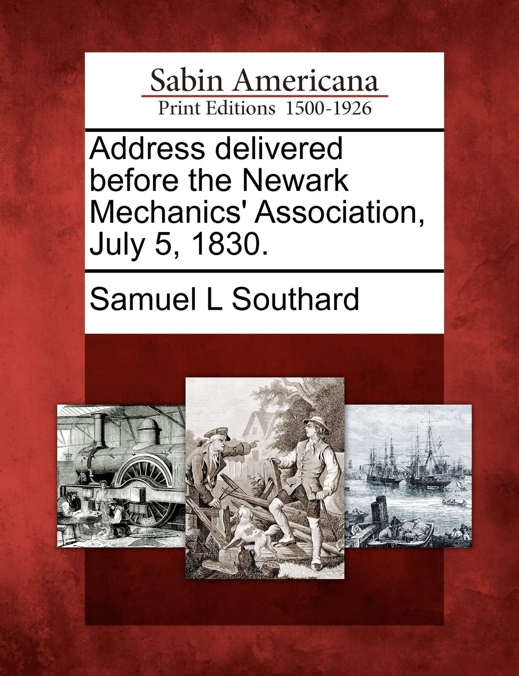 Address Delivered Before the Newark Mechanics' Association, July 5, 1830. Social Sciences