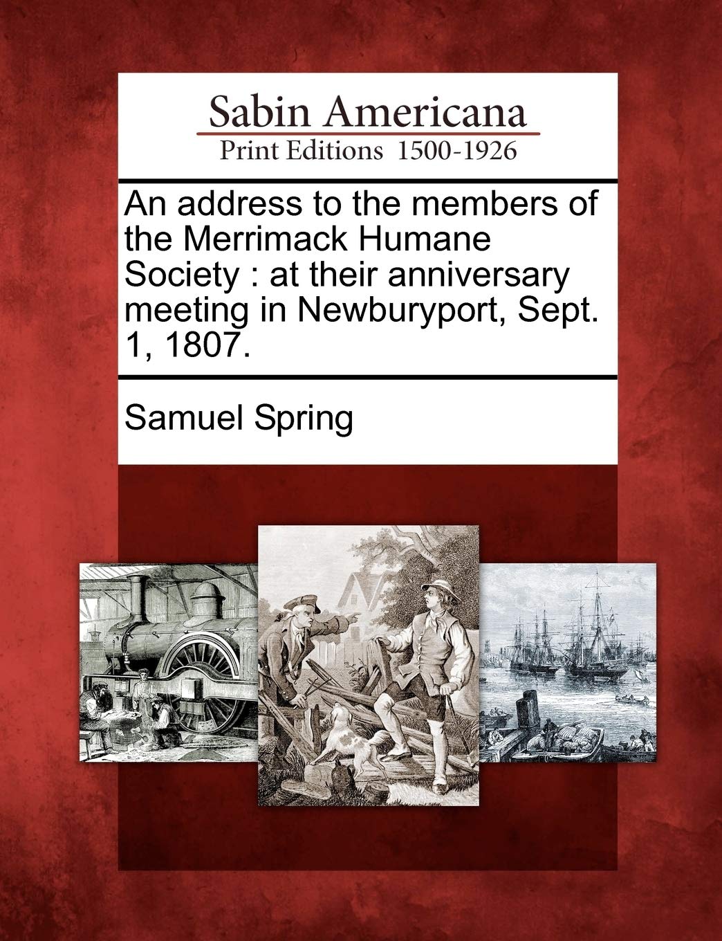 An Address to the Members of the Merrimack Humane Society: At Their Anniversary Meeting in Newburyport, Sept. 1, 1807. Social Sciences