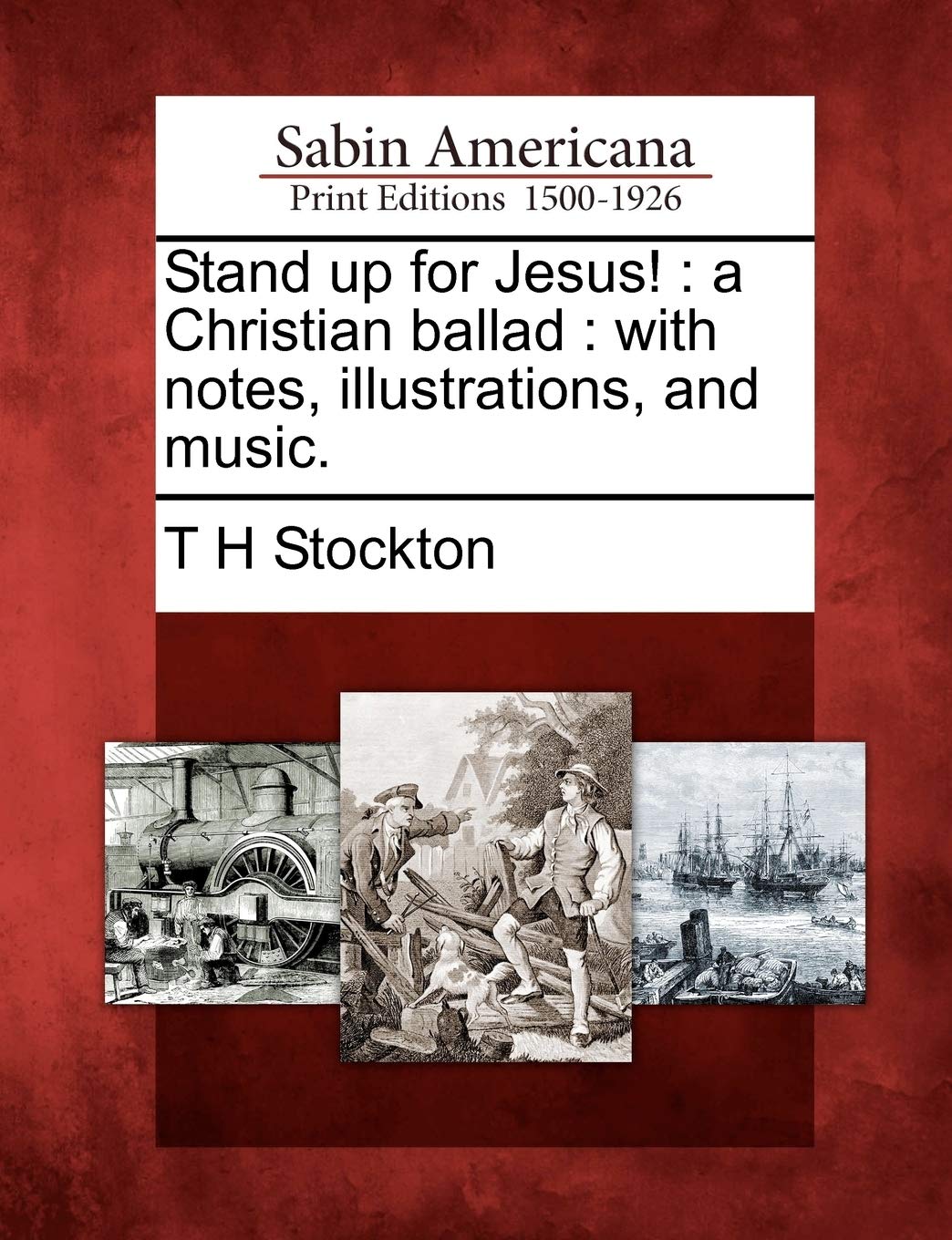 Stand Up for Jesus!: A Christian Ballad: With Notes, Illustrations, and Music. Social Sciences