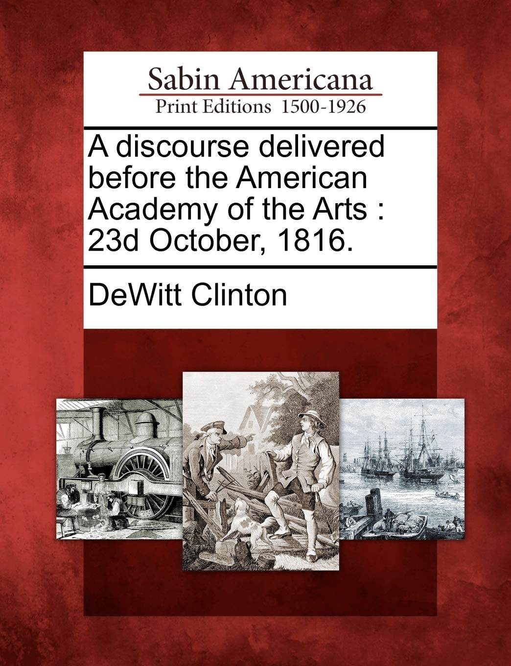 A Discourse Delivered Before the American Academy of the Arts: 23d October, 1816. Social Sciences
